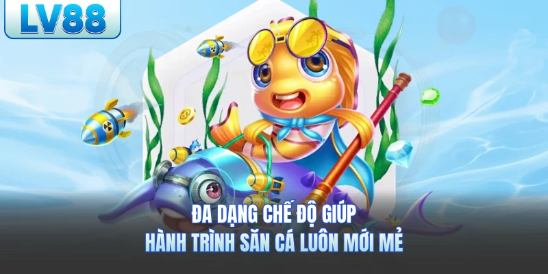 Đa dạng chế độ giúp hành trình săn cá luôn mới mẻ