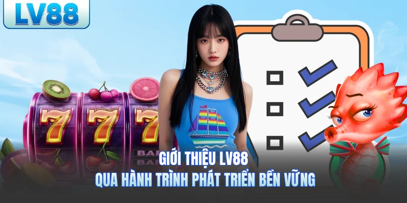 Giới thiệu LV88 qua hành trình phát triển bền vững