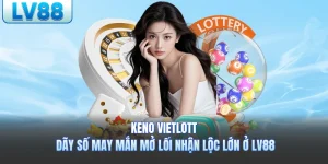 Keno Vietlott LV88 - Dãy Số May Mắn Mở Lối Nhận Lộc Lớn 2026