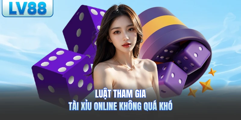 Luật tham gia tài xỉu online không quá khó