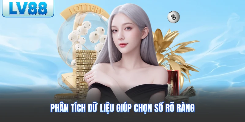 Phân tích dữ liệu giúp chọn số rõ ràng