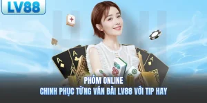 Phỏm Online LV88- Chinh Phục Từng Ván Bài LV88 Với Tip Hay