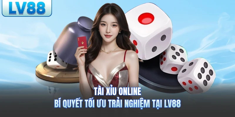 Tài Xỉu Online LV88- Mẹo Chơi Hiệu Quả Không Nên Bỏ Qua