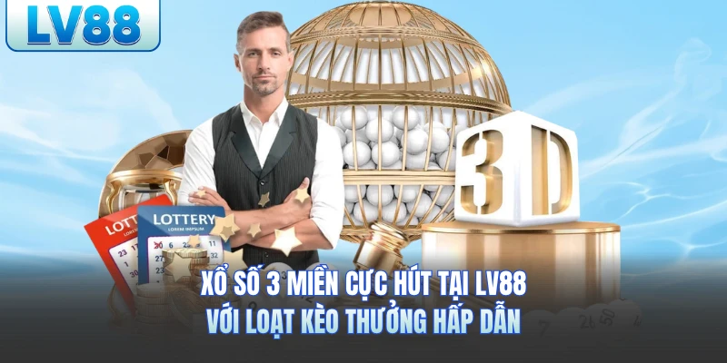 Xổ Số 3 Miền LV88 Cực Hút Với Loạt Kèo Thưởng Hấp Dẫn